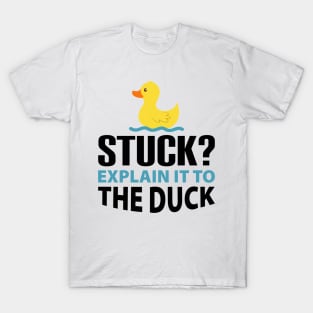 Stuck? explain it to the duck - Rubber Duck Debugging - Funny duck Gift for Programmer T-Shirt